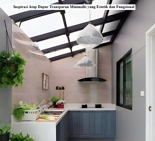 Atap Dapur Transparan Minimalis
